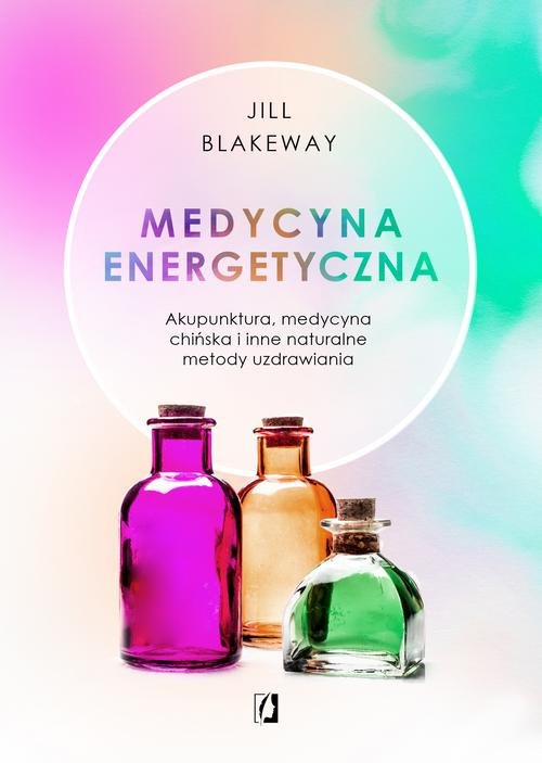 Image of Medycyna energetyczna Akupunktura, medycyna chińska i inne naturalne metody uzdrawiania