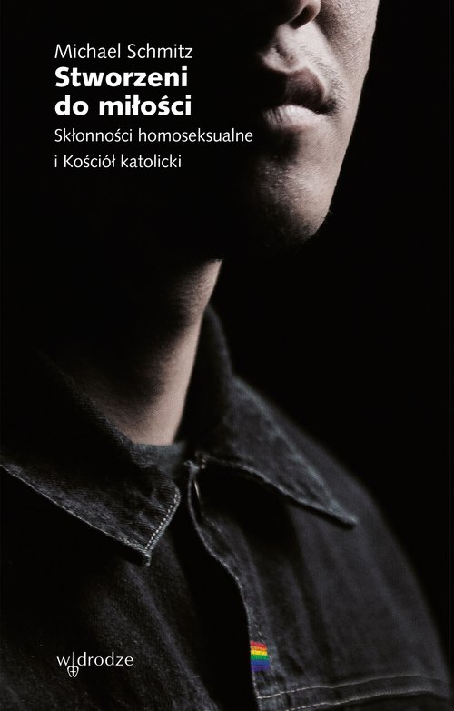 Image of Stworzeni do miłości Skłonności homoseksualne i Kościół katolicki