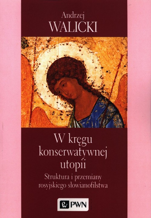 Image of W kręgu konserwatywnej utopii Struktura i przemiany rosyjskiego słowianofilstwa