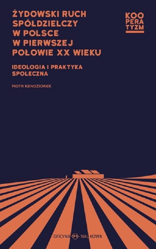 Image of Żydowski ruch spółdzielczy w Polsce w pierwszej połowie XX wieku Ideologia i praktyka społeczna