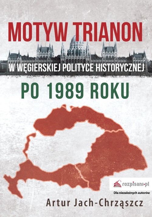 Image of Motyw Trianon w węgierskiej polityce historycznej po 1989 roku