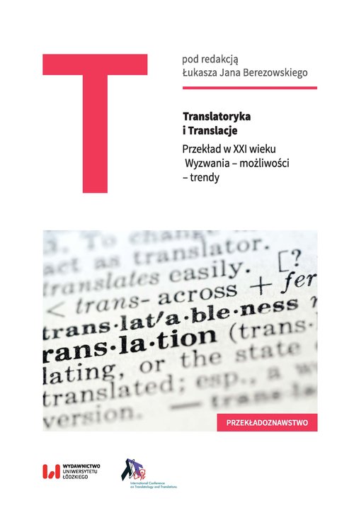 Image of Translatoryka i Translacje Przekład w XXI wieku. Wyzwania – możliwości – trendy
