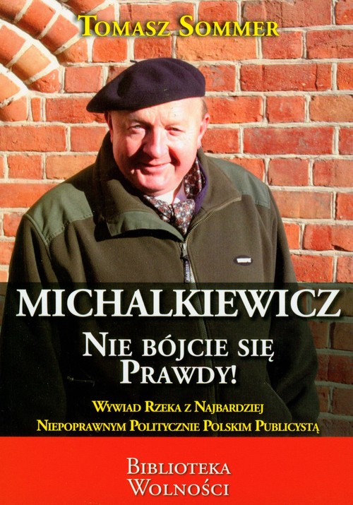 Image of Michalkiewicz Nie bójcie się prawdy! Wywiad-rzeka z najbardziej niepoprawnym politycznie polskim publicystą