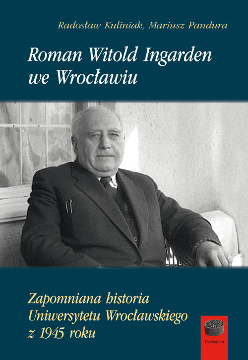Image of Roman Witold Ingarden we Wrocławiu Zapomniana historia Uniwersytetu Wrocławskiego z 1945 roku