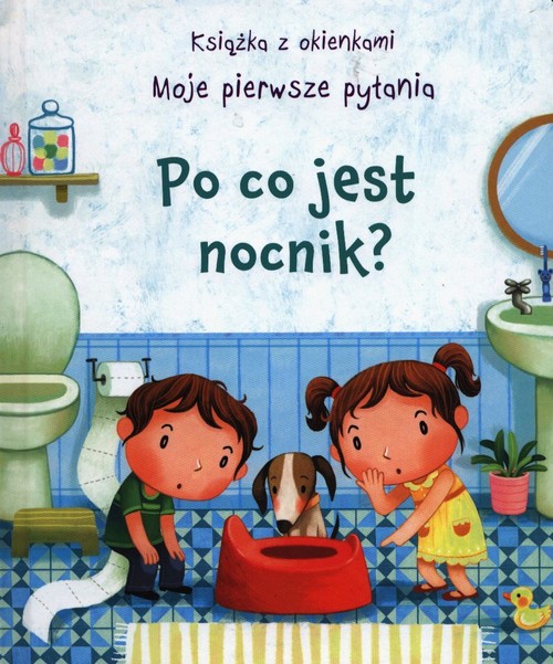 Image of Po co jest nocnik? Moje pierwsze pytania