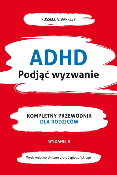 Image of ADHD Podjąć wyzwanie Kompletny przewodnik dla rodziców (nowe wydanie)
