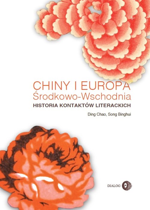 Image of Chiny i Europa Środkowo-Wschodnia Historia kontaktów literackich