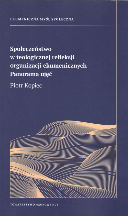 Image of Społeczeństwo w teologicznej refleksji organizacji ekumenicznych Panorama ujęć