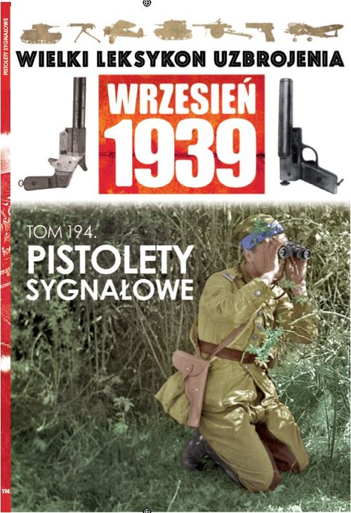Image of Wielki Leksykon Uzbrojenia Wrzesień 1939 Tom 194 Pistolety sygnałowe
