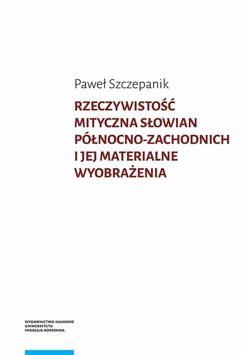 Image of Rzeczywistość mityczna Słowian północno-zachodnich i jej materialne wyobrażenia