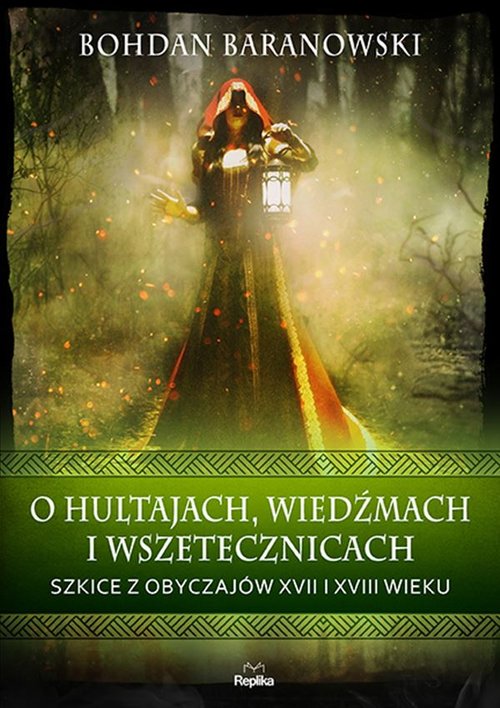 Image of O hultajach, wiedźmach i wszetecznicach Szkice z obyczajów XVII i XVIII wieku