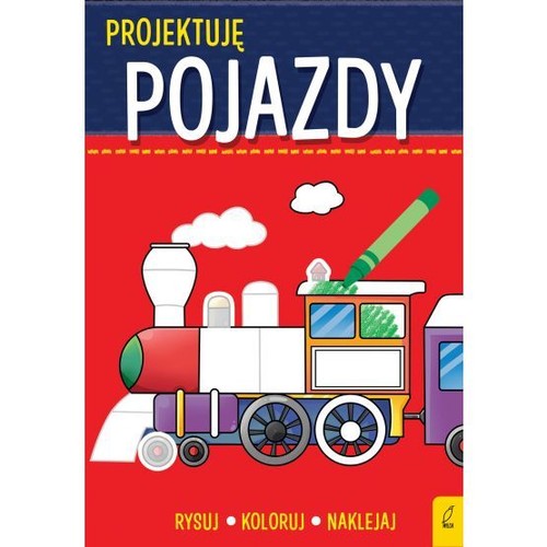 Image of Projektuję Pojazdy Rysuj Koloruj Naklejaj