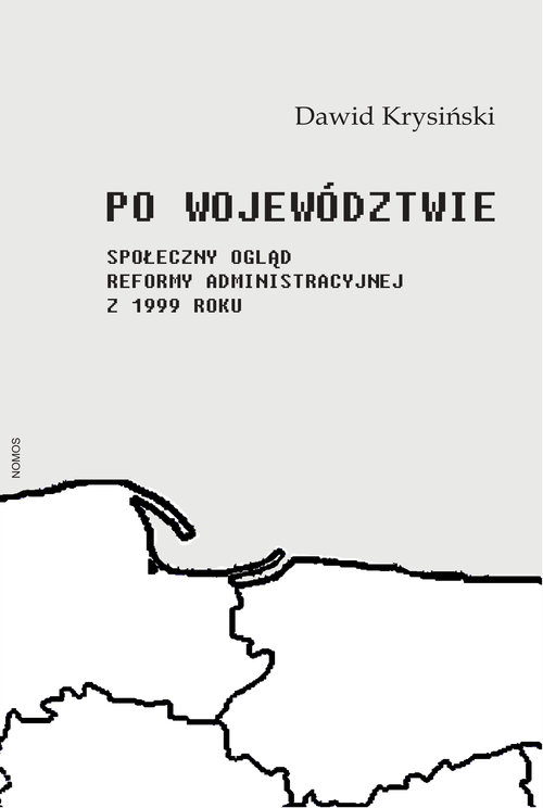 Image of Po województwie Społeczny ogląd reformy administracyjnej z 1999 roku