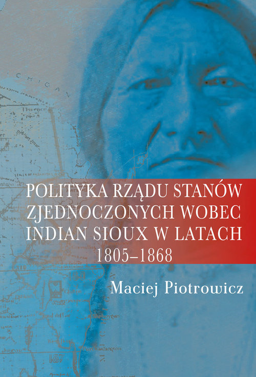 Image of Polityka rządu Stanów Zjednoczonych wobec Indian Sioux w latach 1805-1868