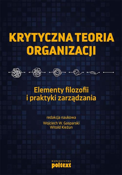 Image of Krytyczna teoria organizacji Elementy filozofii i praktyki zarządzania