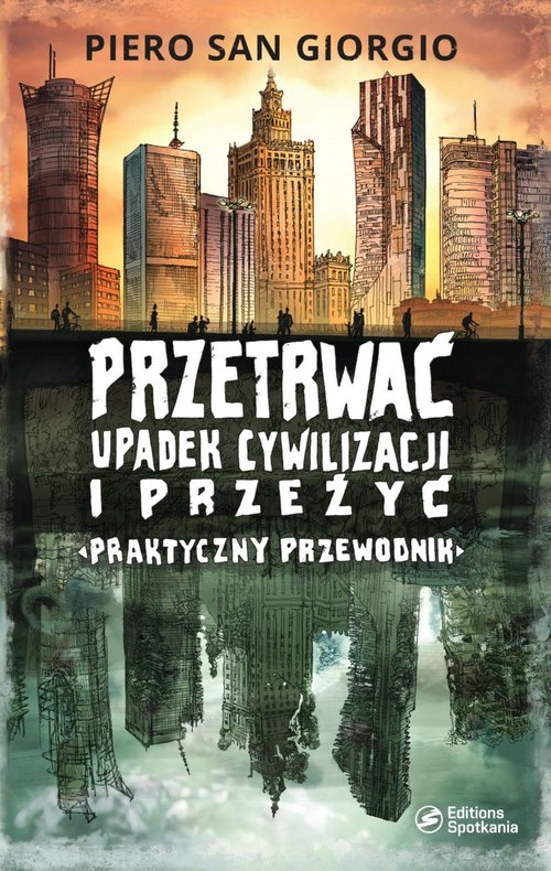 Image of Przetrwać upadek cywilizacji i przeżyć Praktyczny przewodnik