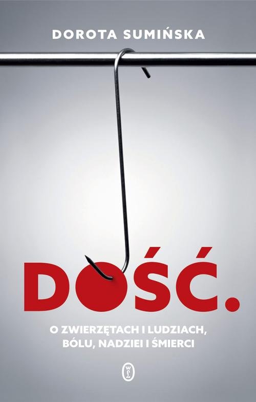 Image of Dość O zwierzętach i ludziach, bólu, nadziei i śmierci