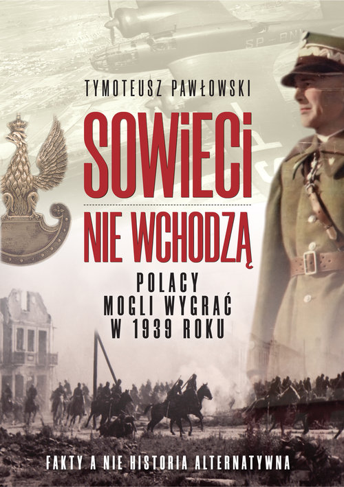 Image of Sowieci nie wchodzą Polska mogła wygrac w roku 1939. Nagie fakty a nie historia alternatywna.