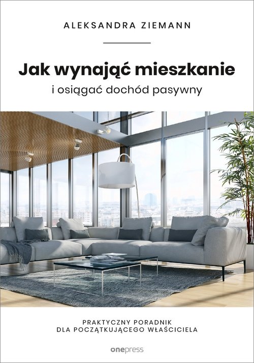 Image of Jak wynająć mieszkanie i osiągać dochód pasywny. Praktyczny poradnik dla początkującego właściciela