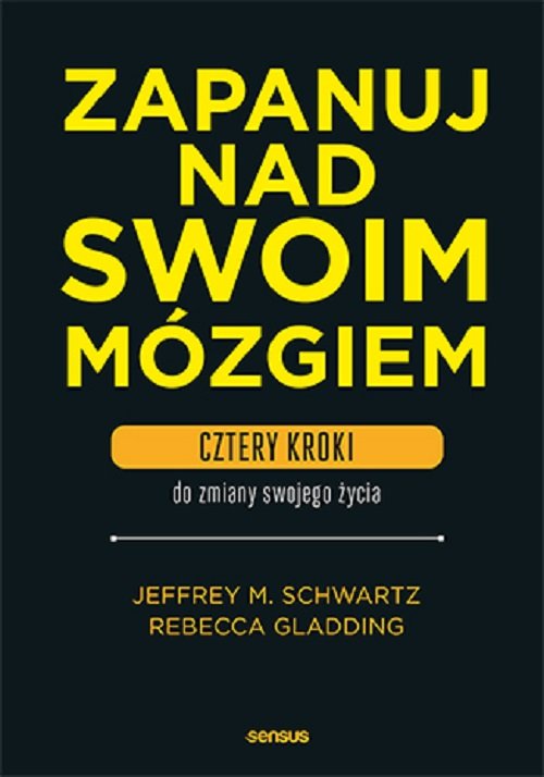 Image of Zapanuj nad swoim mózgiem. Cztery kroki do zmiany swojego życia