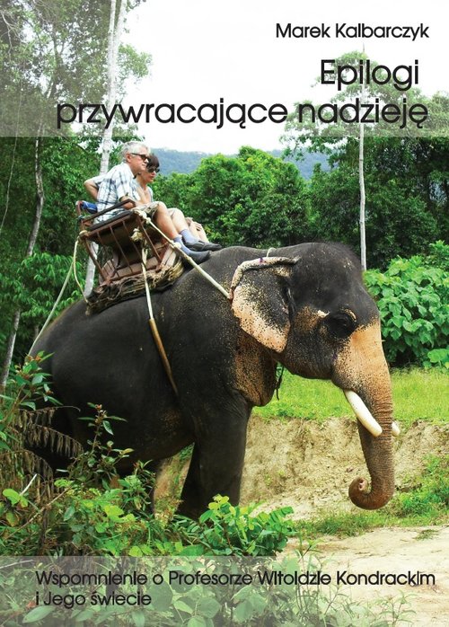 Image of Epilogi przywracające nadzieję wspomnienie o profesorze Witoldzie Kondrackim i jego świecie