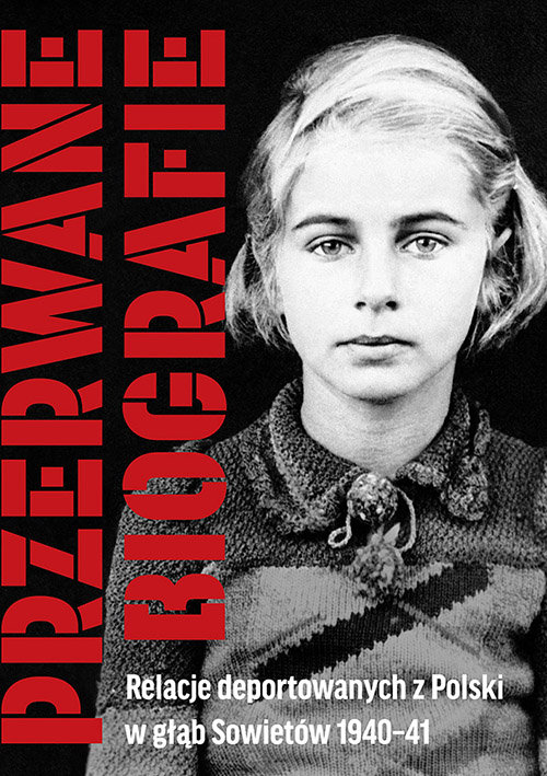 Image of Przerwane biografie Relacje deportowanych z Polski w głąb Sowietów 1940-41