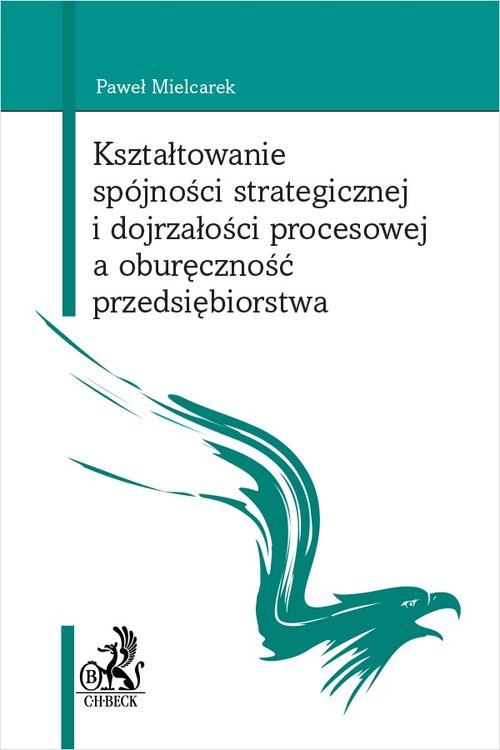 Image of Kształtowanie spójności strategicznej i dojrzałości procesowej a oburęczność przedsiębiorstwa