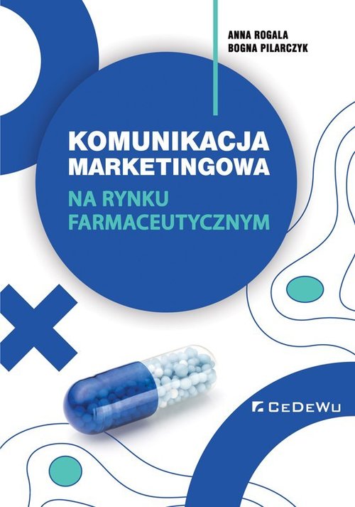 Image of Komunikacja marketingowa na rynku farmaceutycznym. Implikacje teoretyczne i wyzwania dla praktyki