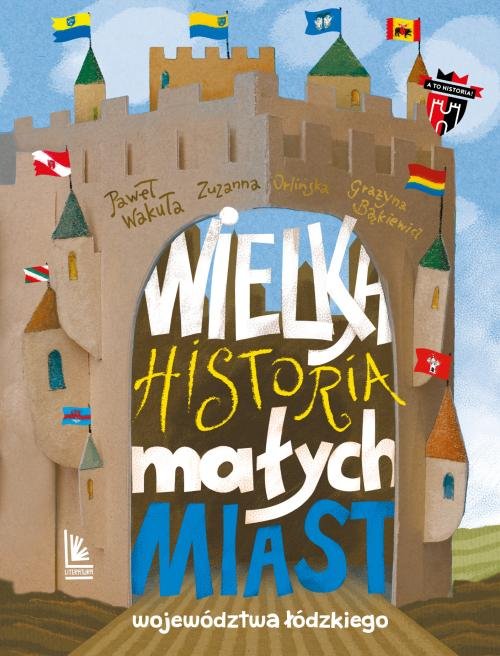Image of Wielka historia małych miast województwa łódzkiego