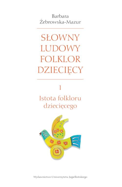Image of Słowny ludowy folklor dziecięcy Cz.1 Część 1: Istota folkloru dziecięcego