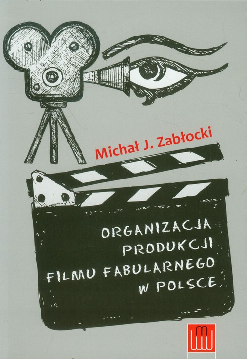 Image of Organizacja produkcji filmu fabularnego w Polsce