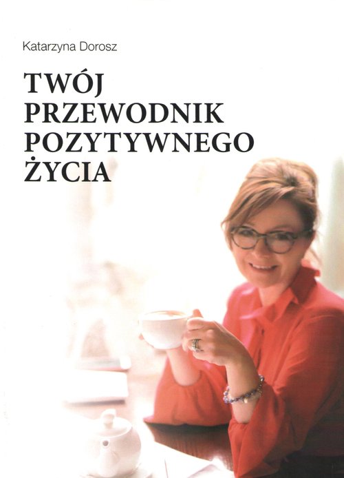 Image of Twój przewodnik pozytywnego życia