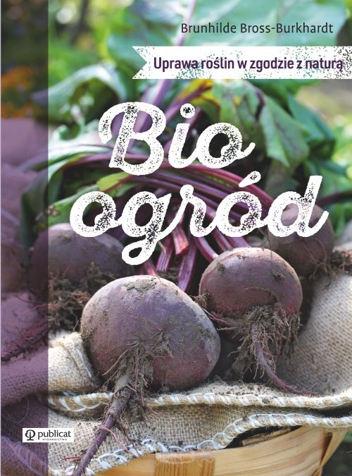 Image of Bioogród Uprawa roślin w zgodzie z naturą