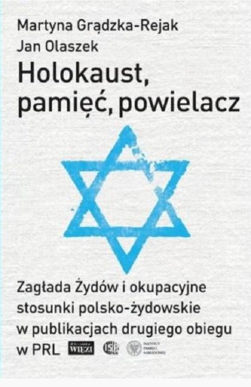 Image of Holokaust, pamięć, powielacz Zagłada Żydów i okupacyjne stosunki polsko-żydowskie w publikacjach drugiego obiegu w PRL