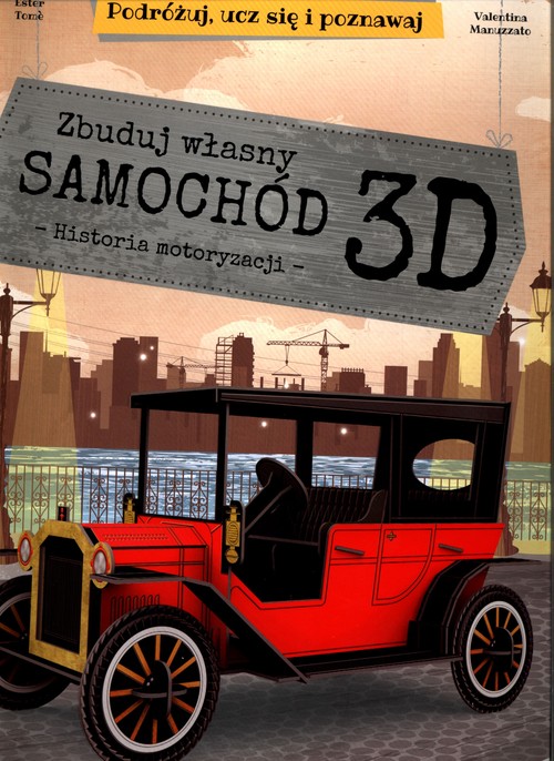 Image of Zbuduj własny samochód 3D Historia motoryzacji Podróżuj, ucz się i poznawaj Książka + Model w 3D