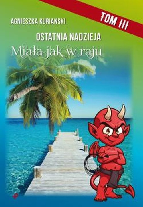 Image of Ostatnia nadzieja. Tom III. Miała jak w raju