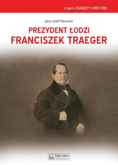 Image of Prezydent Łodzi Franciszek Traeger