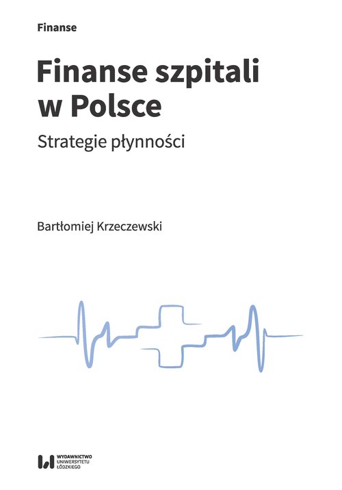 Image of Finanse szpitali w Polsce Strategie płynności