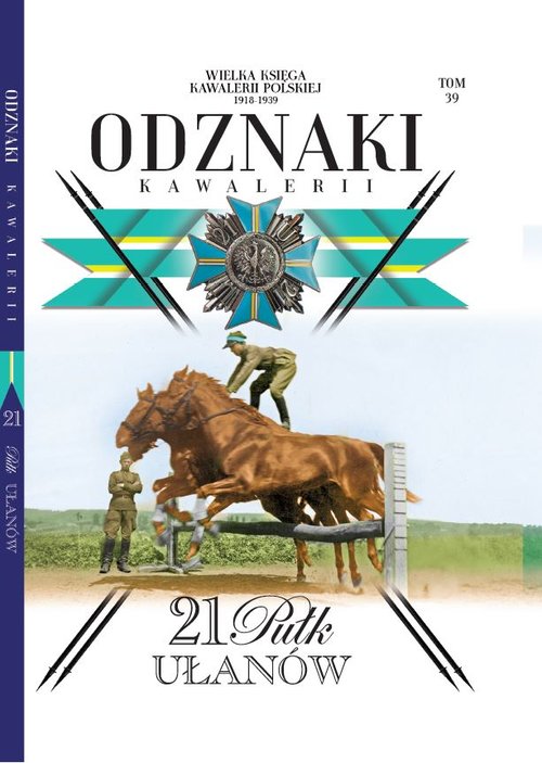 Image of Wielka Księga Kawalerii Polskiej Odznaki Kawalerii Tom 39 21 Pułk Ułanów