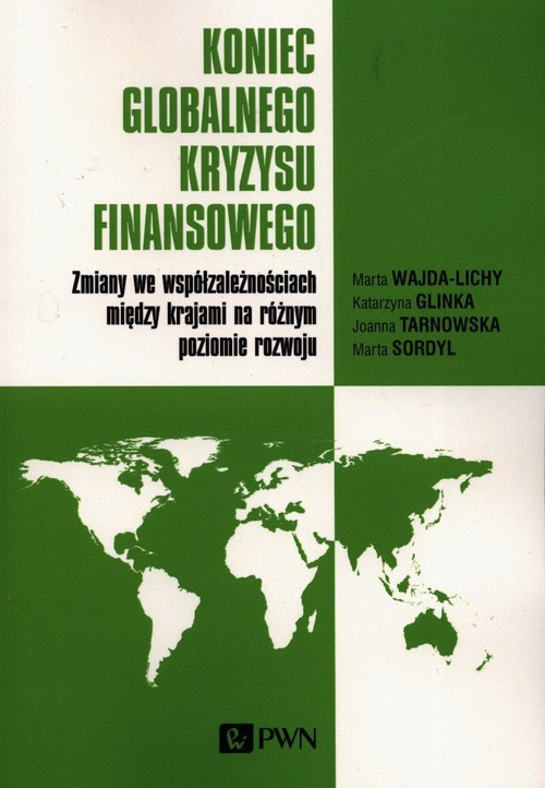 Image of Koniec globalnego kryzysu finansowego Zmiany we współzależnościach między krajami na różnym poziomie rozwoju