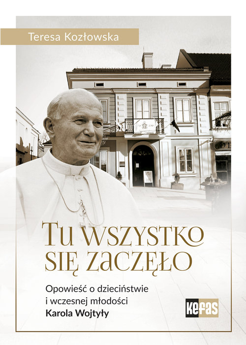Image of Tu wszystko się zaczęło Opowieść o dzieciństwie i wczesnej młodości Karola Wojtyły