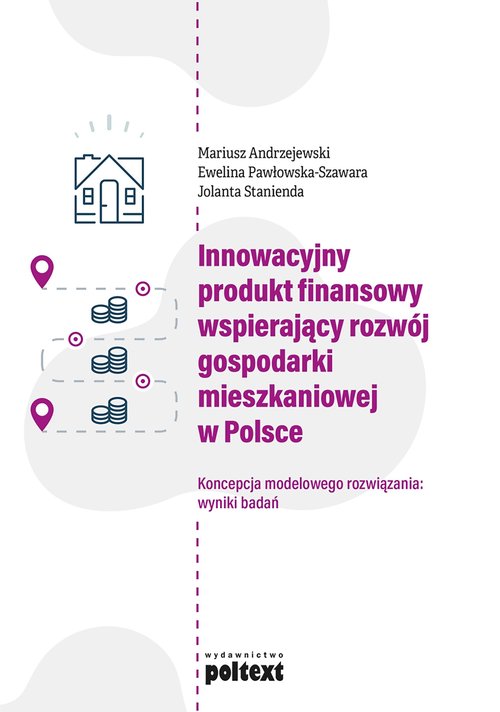 Image of Innowacyjny produkt finansowy wspierający rozwój gospodarki mieszkaniowej w Polsce Koncepcja modelowego rozwiązania: wyniki badań