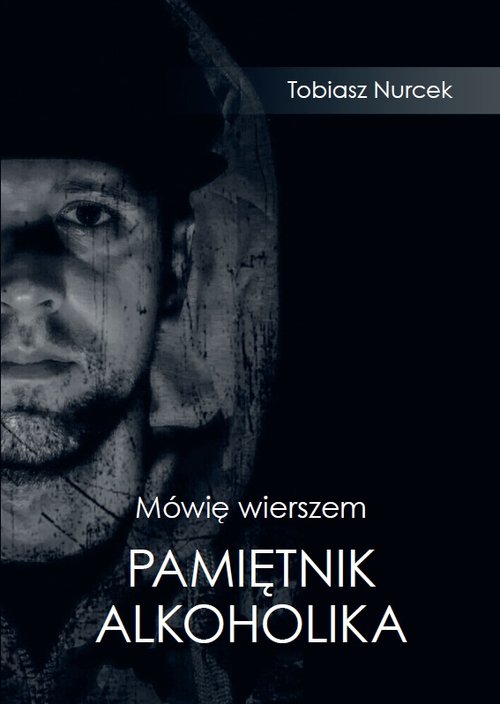 Image of Mówię wierszem Pamiętnik Alkoholika