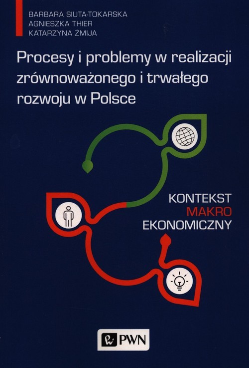 Image of Procesy i problemy w realizacji zrównoważonego i trwałego rozwoju w Polsce Kontekst makroekonomiczny