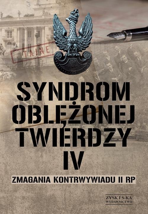 Image of Syndrom oblężonej twierdzy Tom IV Zmagania kontrwywiadu II RP