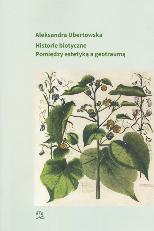 Image of Historie biotyczne Pomiędzy estetyką a geotraumą