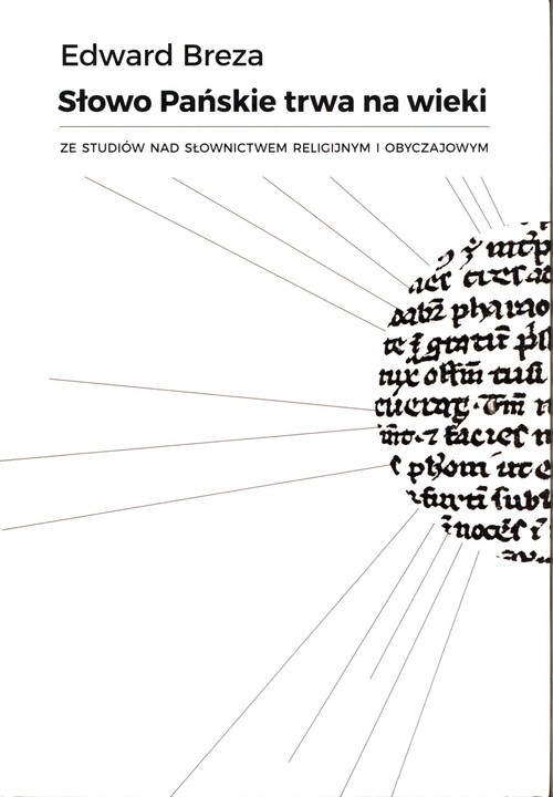 Image of Słowo Pańskie trwa na wieki Ze studiów nad słownictwem religijnym i obyczajowym