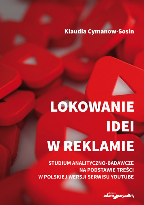 Image of Lokowanie idei w reklamie Studium analityczno-badaw na podstawie treści w polskiej wersji serwisu Youtube