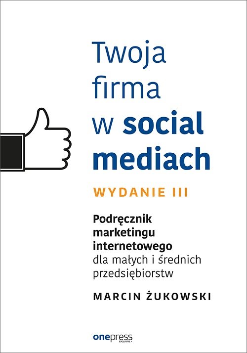 Image of Twoja firma w social mediach. Podręcznik marketingu internetowego dla małych i średnich przedsiębiorców