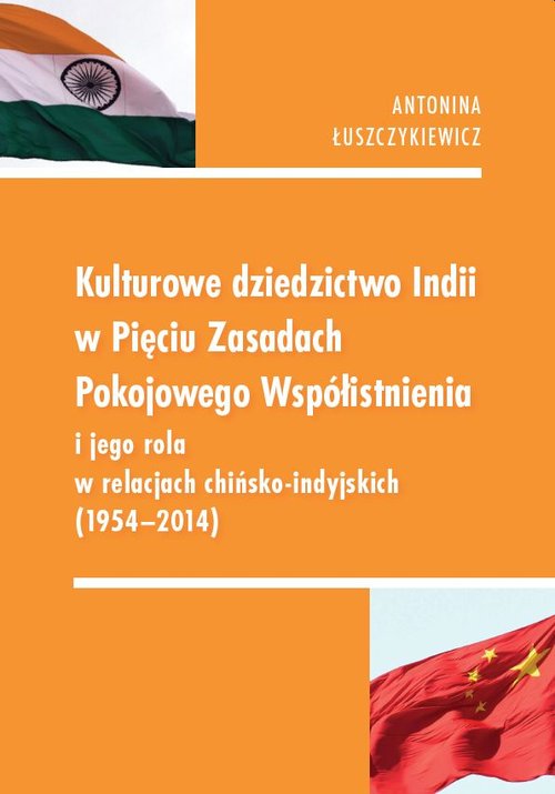 Image of Kulturowe dziedzictwo Indii w Pięciu Zasadach Pokojowego Współistnienia i jego rola w relacjach chińsko-indyjskich 1954-2014